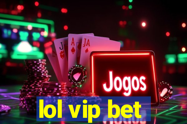 lol vip bet